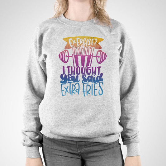 Exercise? Extra Fries