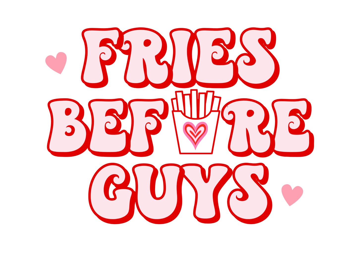 Fries before Guys 11 in